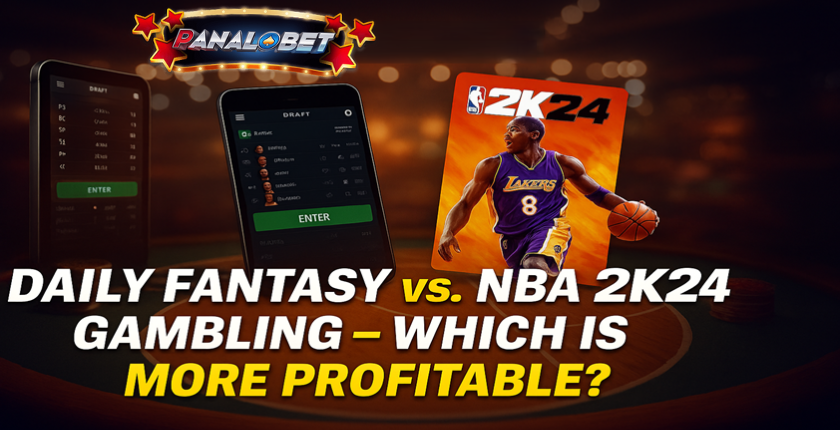 Daily Fantasy vs. NBA 2K24 Gambling – Which is More Profitable?
