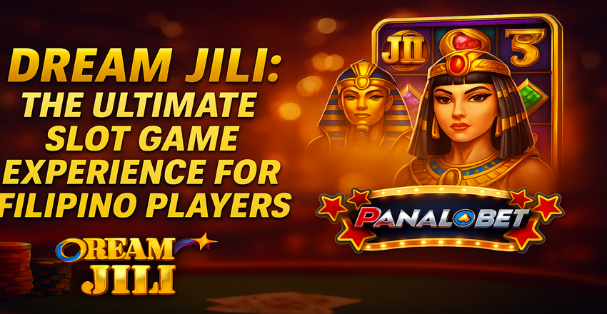 Dream JILI: The Ultimate Slot Game Experience for Filipino Players- Panalobet
