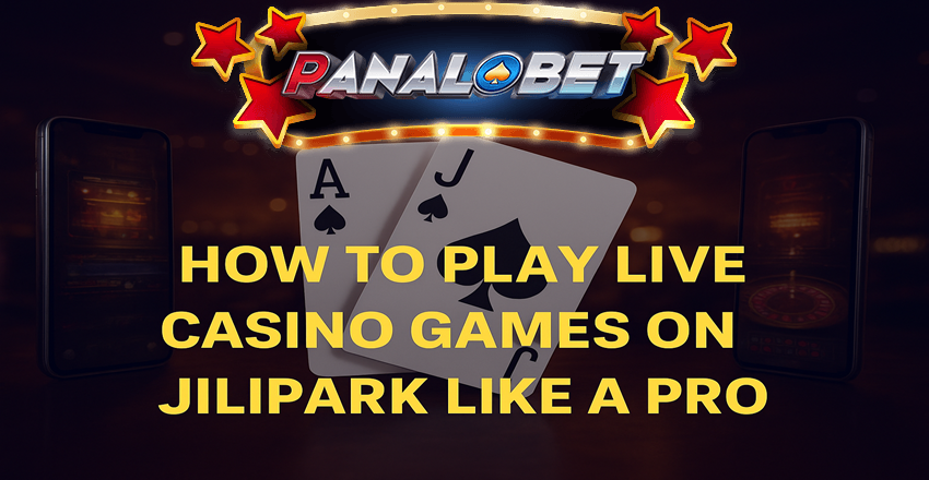 Play Jilipark Live Casino Games Like a Pro | Panalobet