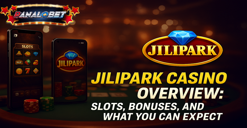 Jilipark Casino Overview: Slots, Bonuses, and What You Can Expect