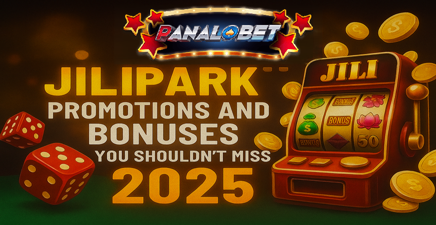 Jilipark Promotions and Bonuses You Shouldn’t Miss in 2025