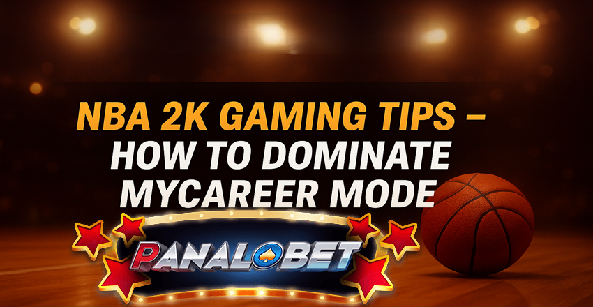 NBA 2K Tips: How to Dominate MyCAREER Mode Like a Pro
