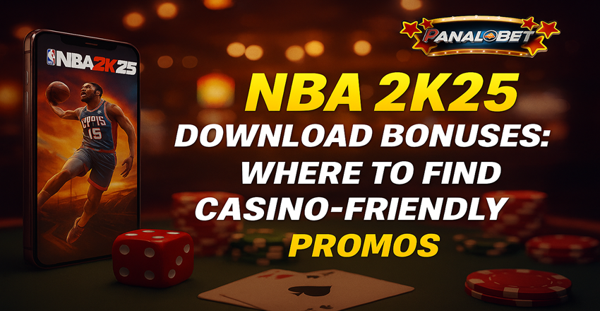 NBA 2K25 Download Bonuses: Where to Find Casino-Friendly Promos