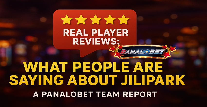 Real Player Reviews: What People Are Saying About Jilipark– A Panalobet Team Report