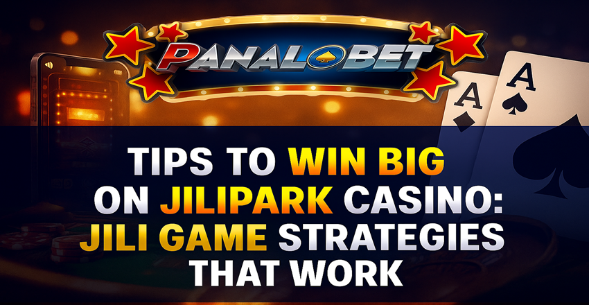 Win Big on Jilipark: Best JILI Slot Strategies That Work