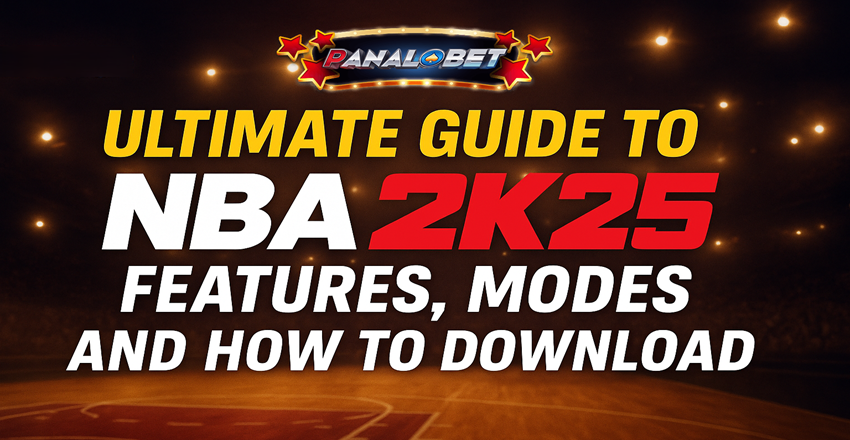 Ultimate Guide to NBA 2K25: Features, Modes, and How to Download