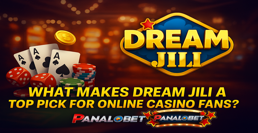 What Makes Dream JILI a Top Pick for Online Casino Fans?