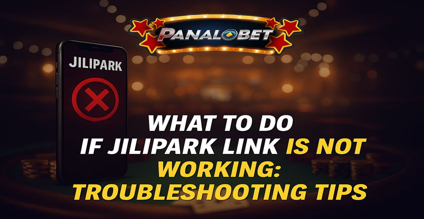 What to Do If Jilipark Link Is Not Working: Troubleshooting Tips