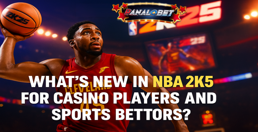 NBA 2K25 Features for Casino Players & Sports Bettors