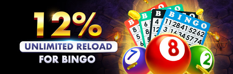 12% Unlimited Reload-BINGO