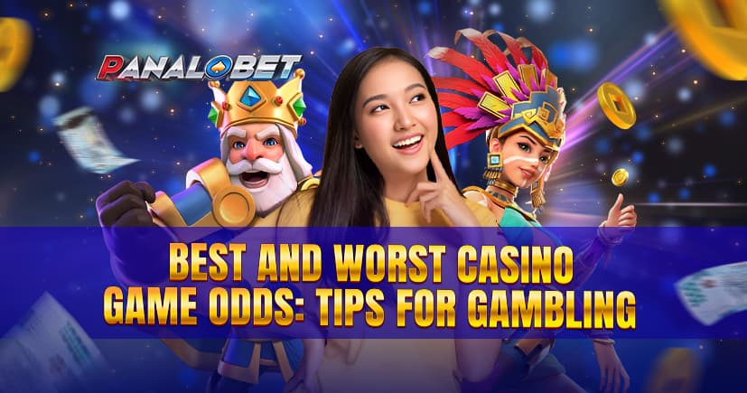 Best and Worst Casino Game Odds: Tips for Gambling