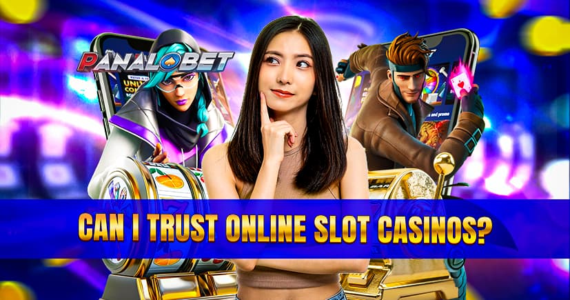 Can I Trust Online Slot Casinos?