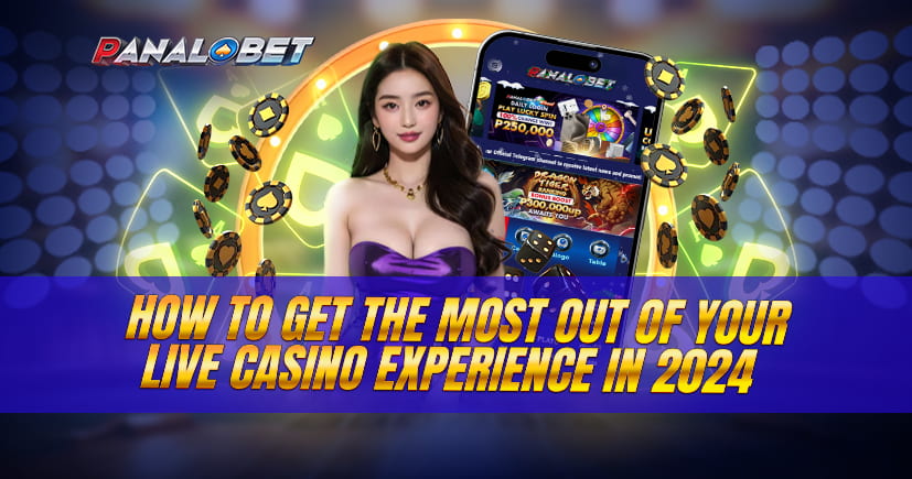 How to Get the Most Out of Your Live Casino Experience in 2024