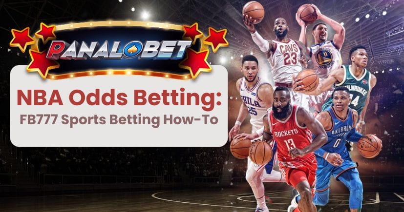 NBA Odds Betting: FB777 Sports Betting How-To