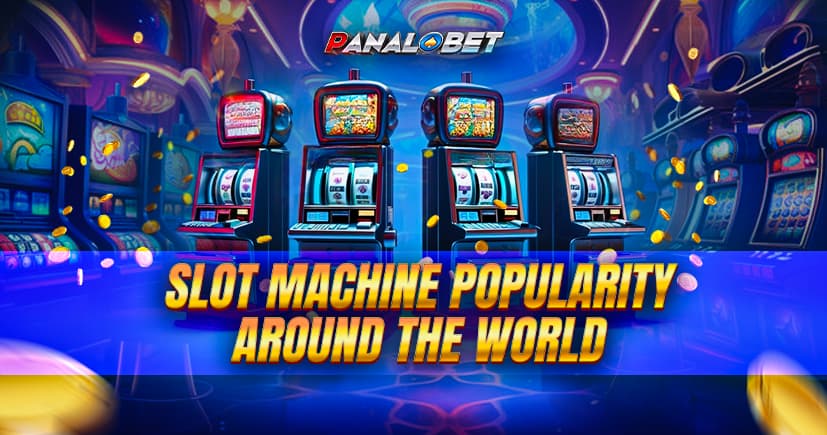 Slot Machine Popularity Around the World