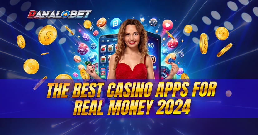 The Best Casino Apps for Real Money 2024