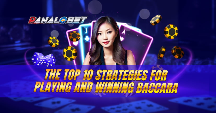 The Top 10 Strategies for Playing and Winning Baccarat