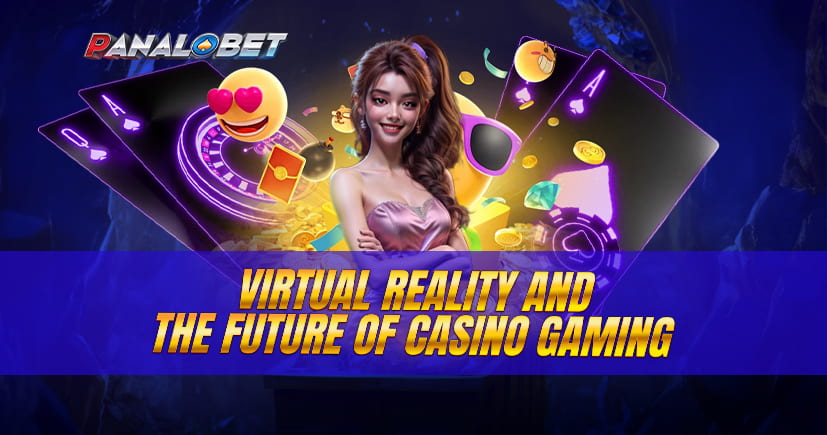 Virtual Reality and the Future of Casino Gaming