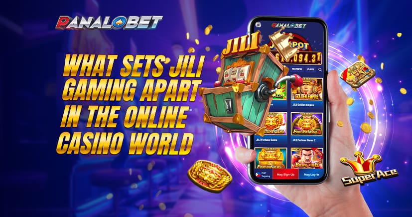 What Sets JILI Gaming Apart in the Online Casino World?