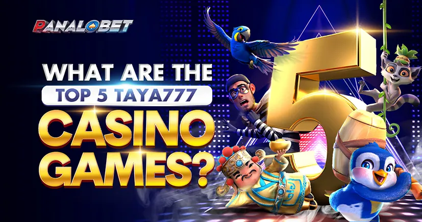 What are the Top 5 Taya777 Casino Games?