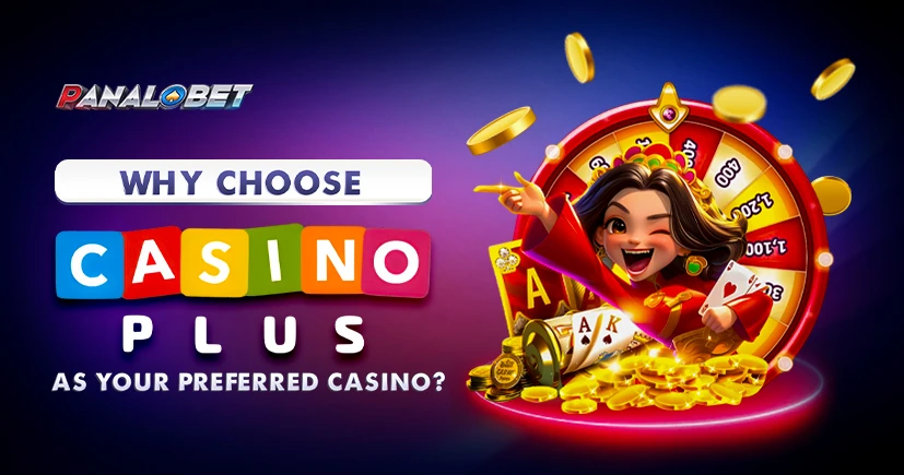 Why Choose Casino Plus as Your Preferred Casino?