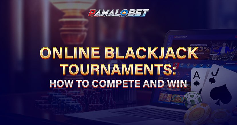 Online Blackjack Tournaments: How to Compete and Win
