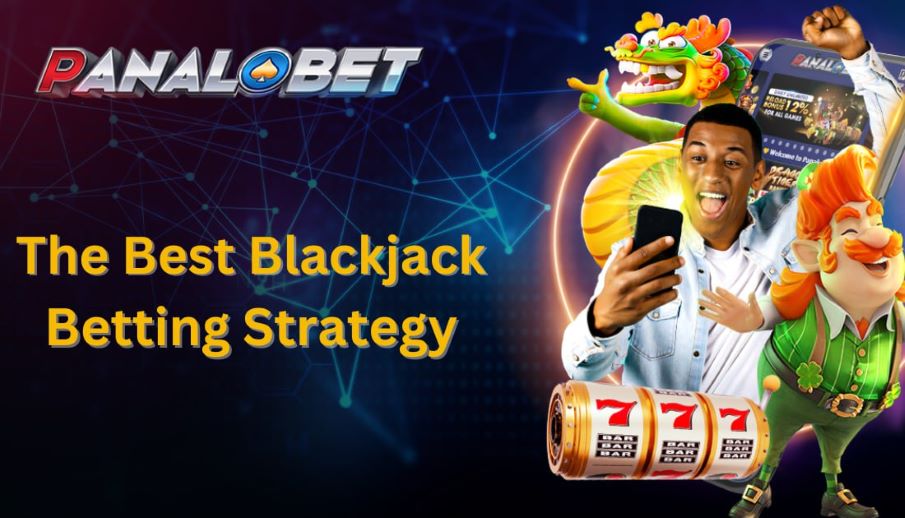 The Best Blackjack Betting Strategy